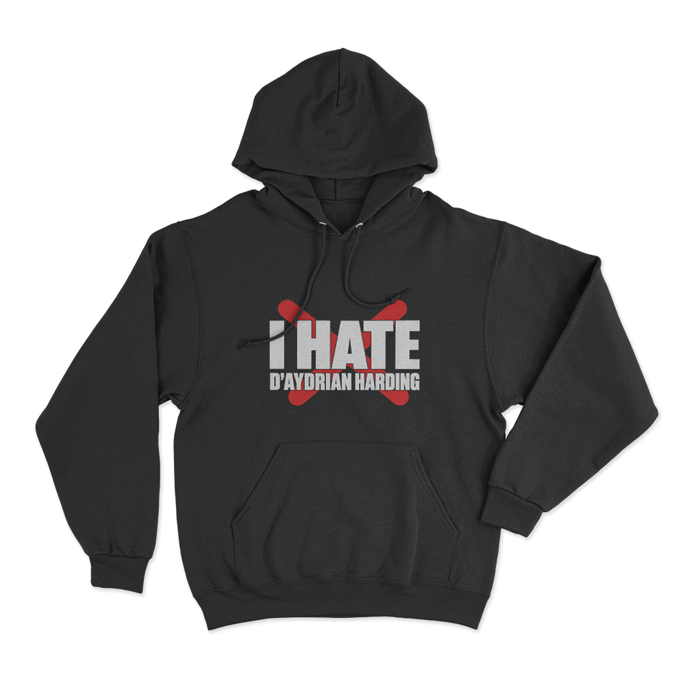I Hate D'aydrian Harding Unisex Hoodie Black I Hate Daydrian Harding Unisex Hoodie Black