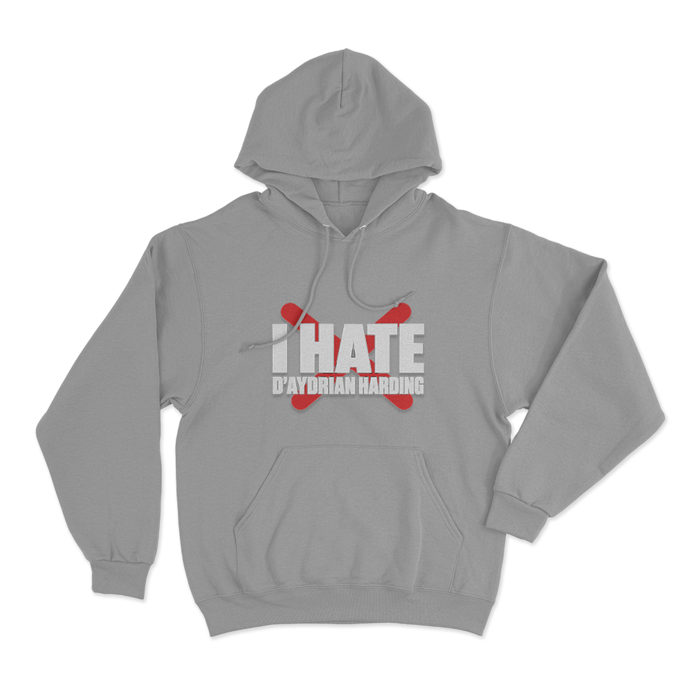 I Hate D'aydrian Harding Unisex Hoodie Grey I Hate Daydrian Harding Unisex Hoodie Grey