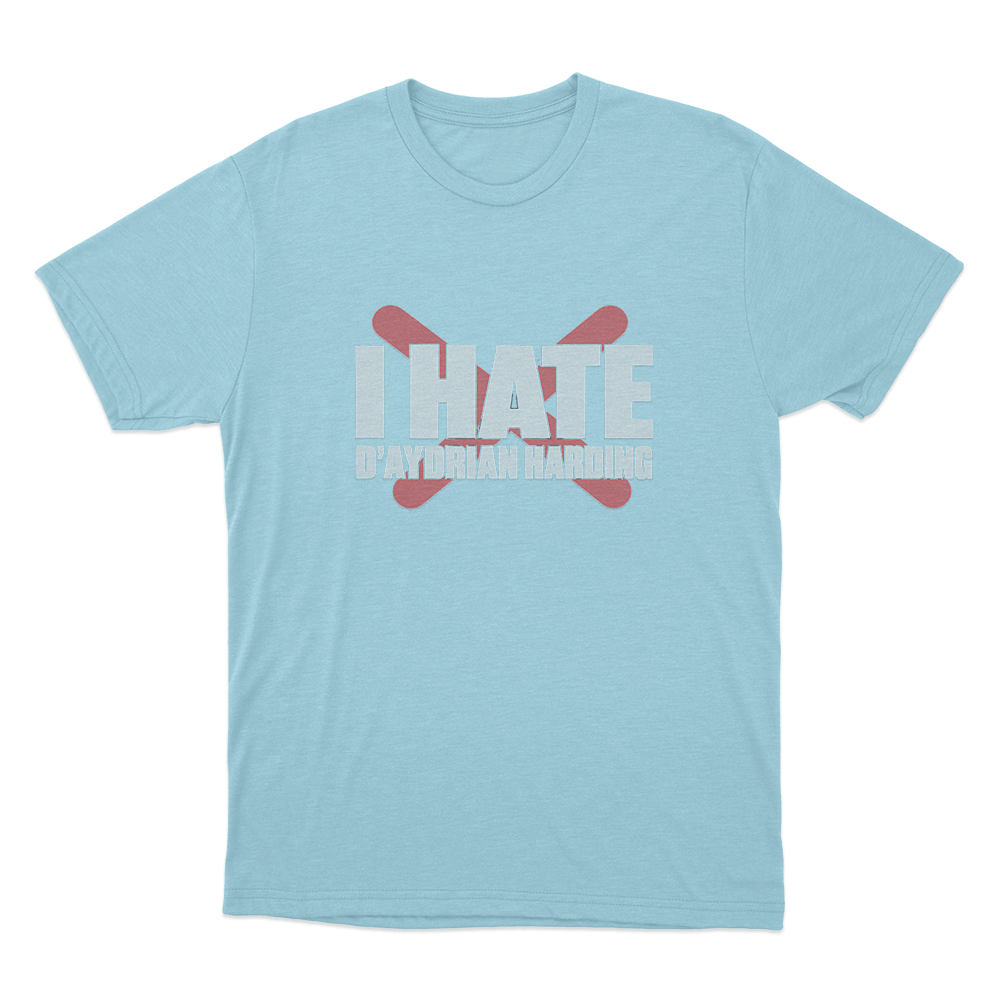 I Hate D'aydrian Harding Unisex T Shirt Sky Blue I Hate Daydrian Harding Unisex T Shirt Sky Blue