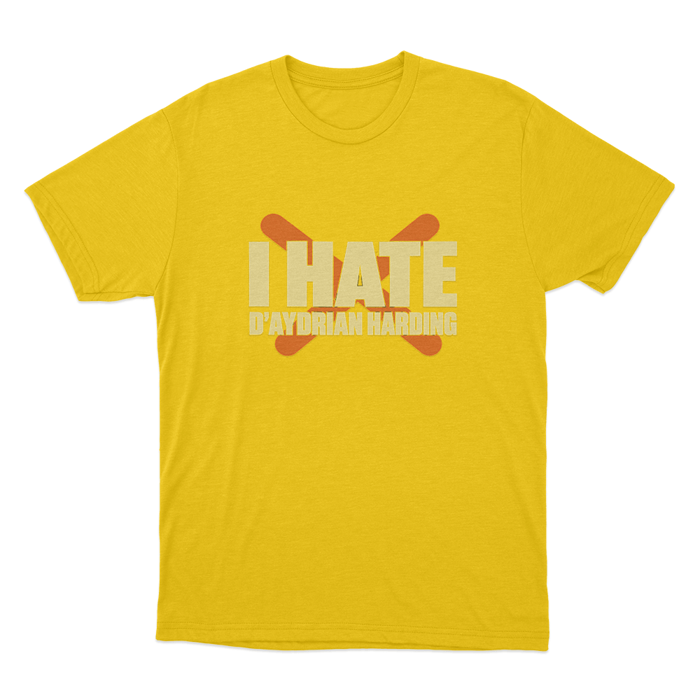 I Hate D'aydrian Harding Unisex T Shirt Yellow I Hate Daydrian Harding Unisex T Shirt Yellow