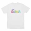 Stay Sober Gaming Unisex T Shirt White